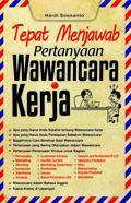 Tepat Menjawab Pertanyaan Wawancara Kerja